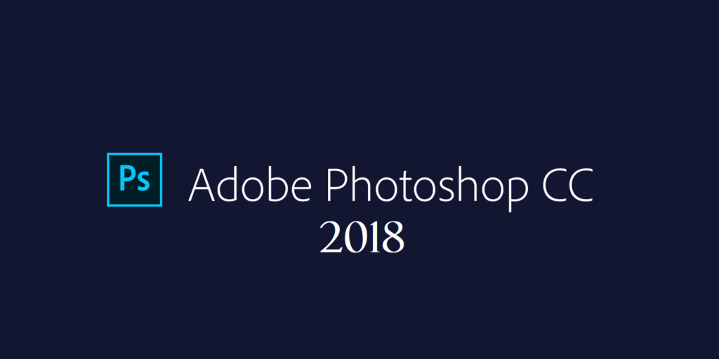 Adobe Photoshop CC 2018 Free Download